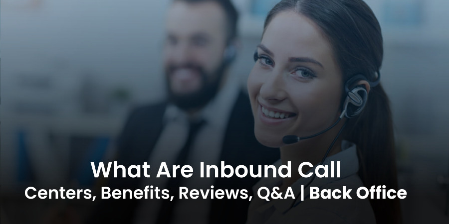 What Are Inbound Call Centers, Benefits, Reviews, Q&A
