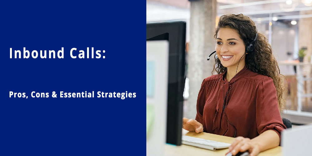 Inbound Call Pros, Cons & Essential Strategies