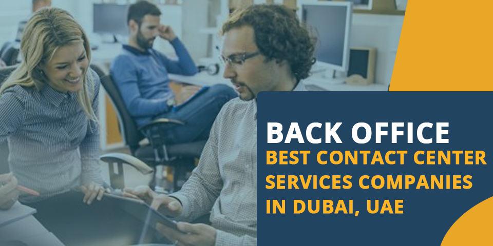 Back Office Best Contact Center Services Companies in Dubai, UAE