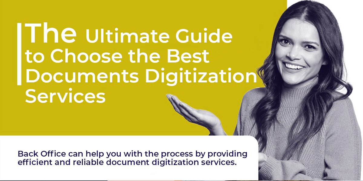 The Ultimate Guide to Choose the Best Documents Digitization Services 