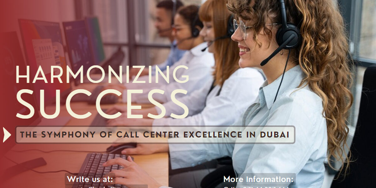 The Symphony of Call Center Excellence in Dubai