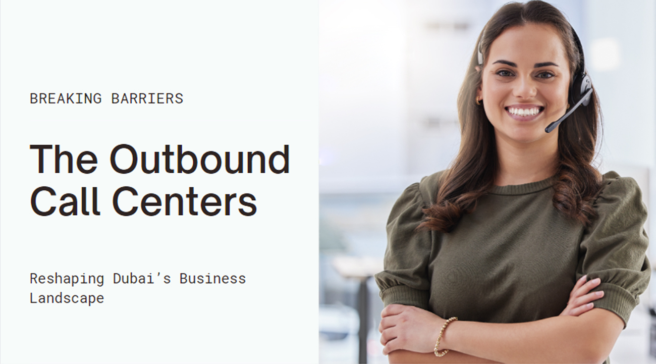 The Outbound Call Centers Reshaping Dubai’s Business Landscape